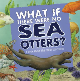 Kniha What If There Were No Sea Otters? Suzanne Slade