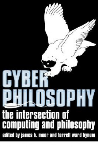 Книга CyberPhilosophy: The Intersection of Philosophy an d Computing James H Moor