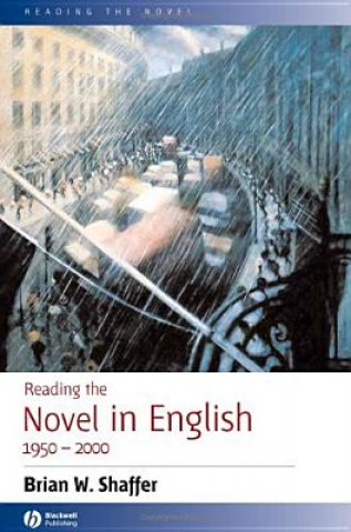 Carte Reading the Novel in English 1950-2000 Brian W Shaffer