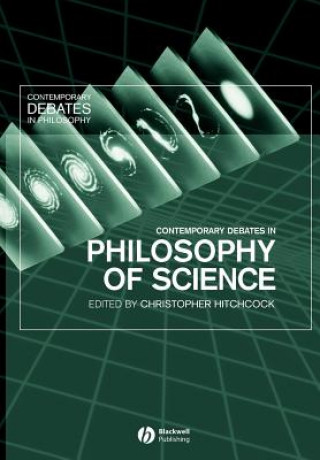 Kniha Contemporary Debates in Philosophy of Science Christopher Hitchcock