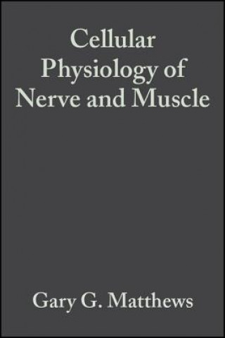 Könyv Cellular Physiology of Nerve and Muscle 4e Matthews
