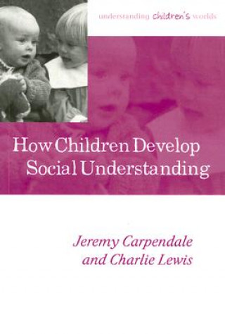 Kniha How Children Develop Social Understanding Jeremy Carpendale