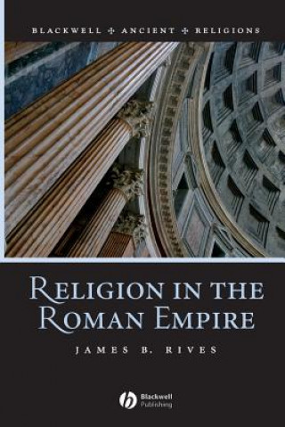 Könyv Religion in the Roman Empire James Rives