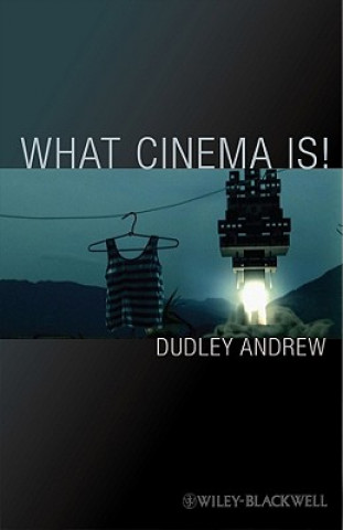 Buch What Cinema is! - Bazin's Quest and its Charge Dudley Andrew