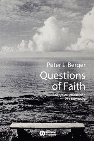 Kniha Questions of Faith: A Skeptical Armation of Christianity Peter Berger