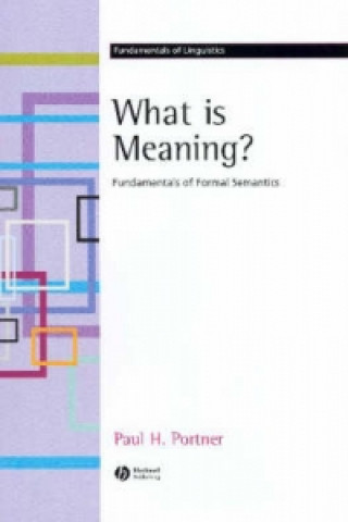 Kniha What is Meaning? - Fundamentals of Formal Semantics Paul H Portner