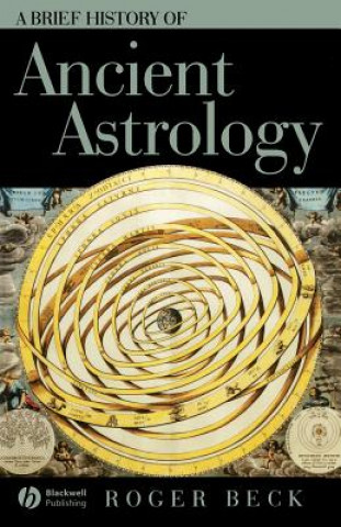 Kniha Brief History of Ancient Astrology Roger Beck