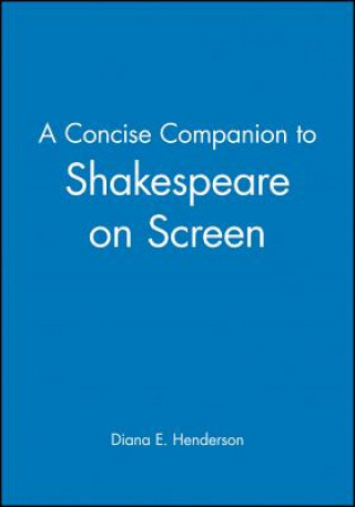 Kniha Concise Companion to Shakespeare on Screen Diana E Henderson
