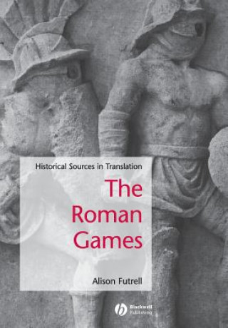 Knjiga Roman Games - Historical Sources in Translation Alison Futrell