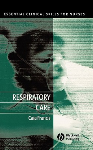 Książka Respiratory Care - Essential Clinical Skills for Nurses Caia Francis