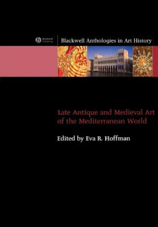 Könyv Late Antique and Medieval Art of the Mediterranean World Hoffman