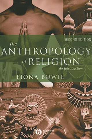 Könyv Anthropology of Religion - An Introduction 2e Fiona Bowie