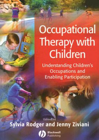 Carte Occupational Therapy with Children - Understanding Children's Occupations and Enabling Participation Sylvia Rodger