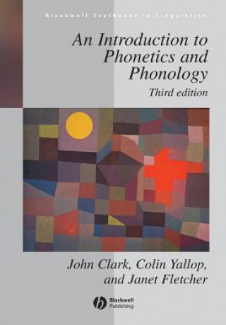 Book Introduction to Phonetics and Phonology 3e John Clark