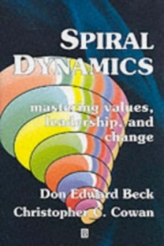 Kniha Spiral Dynamics - Mastering Values, Leadership and  Change Don Edward Beck