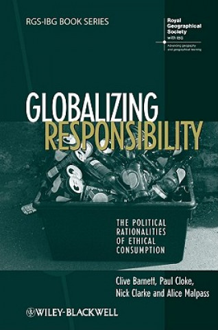 Knjiga Globalizing Responsibility - The Political Rationalities of Ethical Consumption Barnett