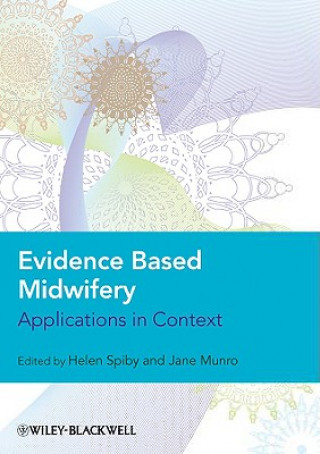 Kniha Evidence Based Midwifery - Applications in Context Helen Spiby