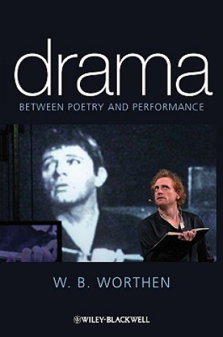 Könyv Drama - Between Poetry and Performance Worthen