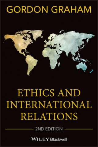 Kniha Ethics and International Relations Gordon Graham