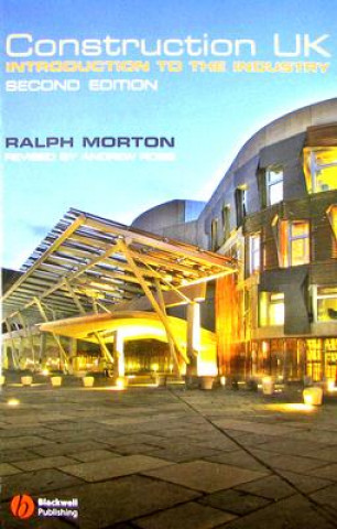 Könyv Construction UK - Introduction to the Industry 2e Ralph Morton