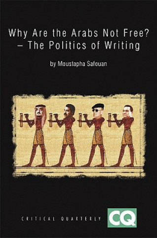Kniha Why Are the Arabs Not Free? - The Politics of Writing Moustafa Safouan
