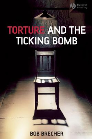 Knjiga Torture and the Ticking Bomb Bob Brecher