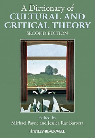 Kniha Dictionary of Cultural and Critical Theory Michael Payne