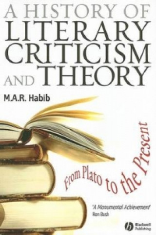 Carte History of Literary Criticism and Theory - From Plato to the Present M A R Habib