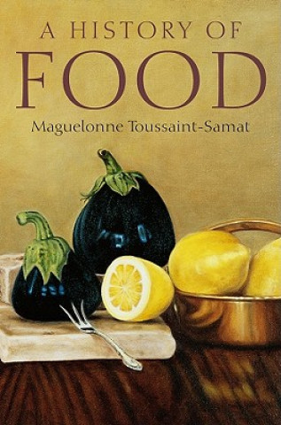 Book History of Food 2e Maguelonne Toussaint-Samat