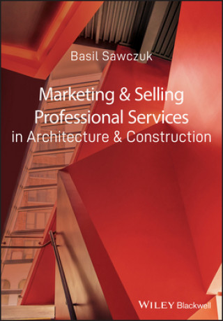 Książka Marketing and Selling Professional Services in Architecture and Construction Basil Sawczuk