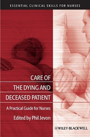 Kniha Care of the Dying and Deceased Patient  - A Practical Guide for Nurses Philip Jevon