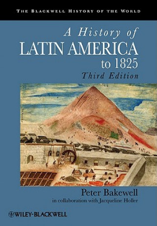 Könyv History of Latin America to 1825 3e Peter Bakewell