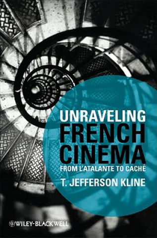 Kniha Unraveling French Cinema - From L'Atalante to Cache Kline