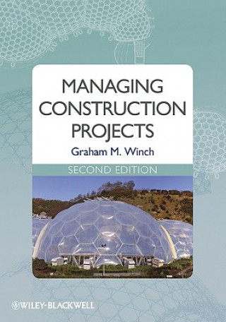 Könyv Managing Construction Projects 2e Graham M Winch