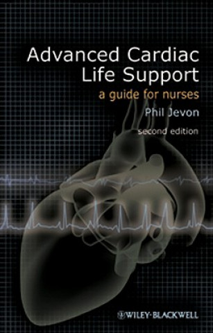 Kniha Advanced Cardiac Life Support - A Guide for Nurses 2e Philip Jevon