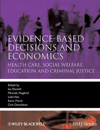 Kniha Evidence-Based Decisions and Economics - Health Care, Social Welfare, Education and Criminal Justice 2e Ian Shemilt