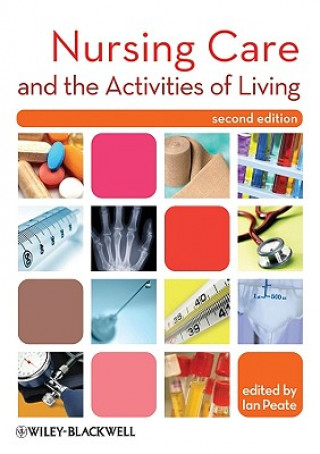 Kniha Nursing Care and the Activities of Living 2e Peate