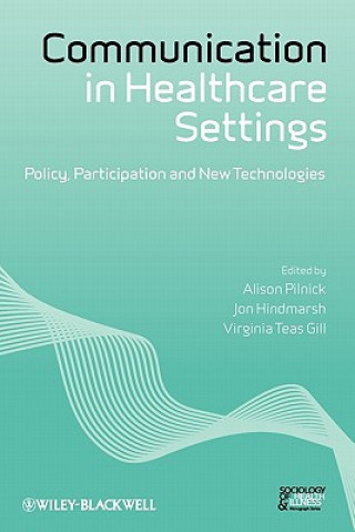 Buch Communication in Healthcare Settings - Policy, Participation and New Technologies Alison Pilnick