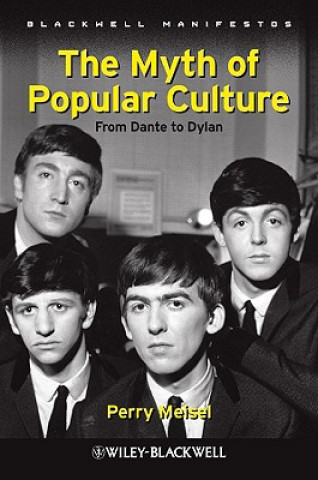 Kniha Myth of Popular Culture - From Dante to Dylan Perry Meisel