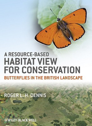 Könyv Resource-Based Habitat View for Conservation - Butterflies in the British Landscape Dennis