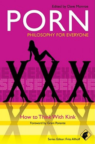 Kniha Porn - Philosophy for Everyone  - How to Think With Kink Fritz Allhoff