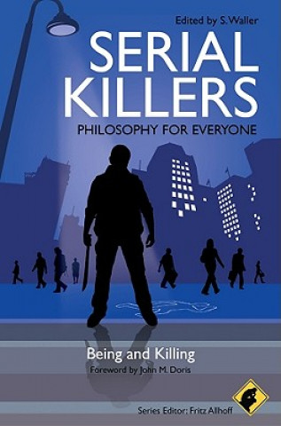 Carte Serial Killers - Philosophy for Everyone - Being and Killing Fritz Allhoff