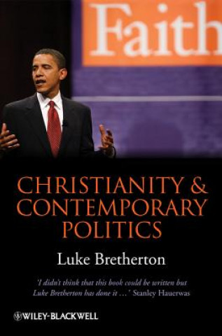Könyv Christianity and Contemporary Politics - The Conditions and Possibilities of Faithful Witness Bretherton