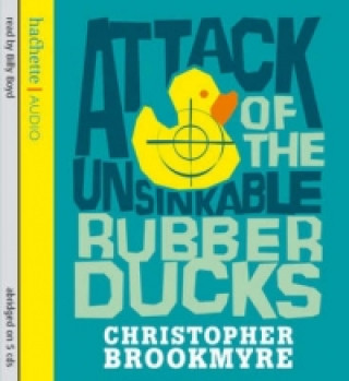 Audio Attack Of The Unsinkable Rubber Ducks Christopher Brookmyre