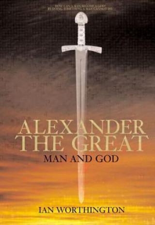 Kniha Alexander the Great Ian Worthington