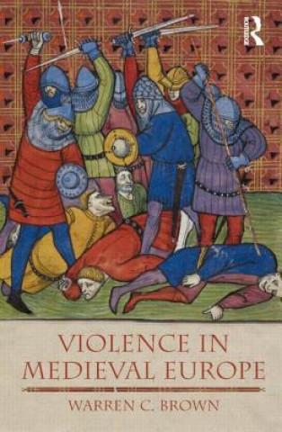 Carte Violence in Medieval Europe Warren Brown