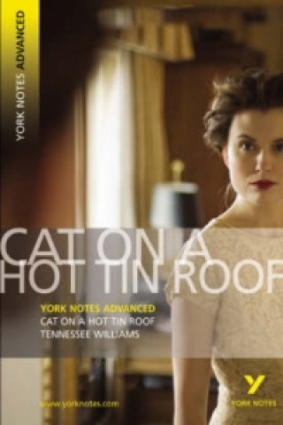 Knjiga Cat on a Hot Tin Roof: York Notes Advanced T. Williams