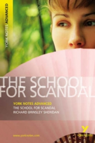 Kniha School for Scandal: York Notes Advanced Richard Brinsley Sheridan