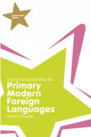 Kniha Classroom Gems: Games and Activities for Primary Modern Foreign Languages Nicola Drinkwater