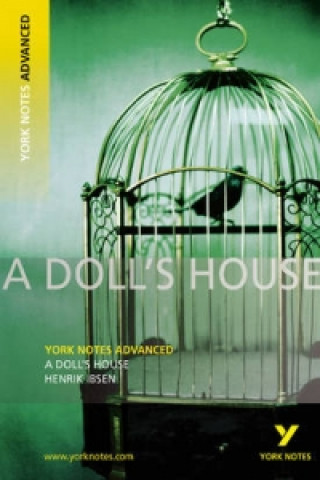 Carte Doll's House: York Notes Advanced Henrik Ibsen